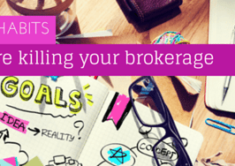 How bad habits are killing your brokerage