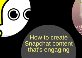 How to create Snapchat content that's engaging