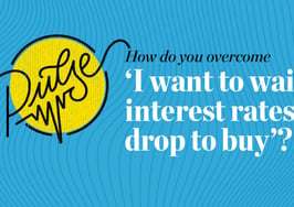 Pulse: How do you overcome 'I want to wait for interest rates to drop'?
