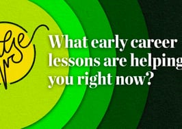 Pulse: The early career lessons that are helping readers now