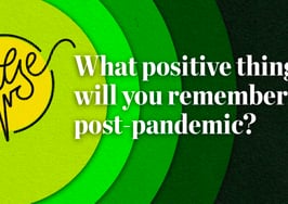 Pulse: What positive things will you remember post-pandemic?