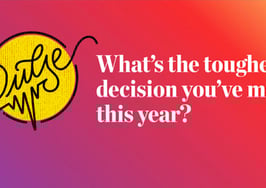Pulse: What's the toughest decision you've made this year?