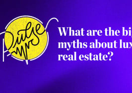 Pulse: What are the biggest myths about luxury real estate?