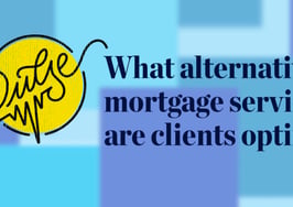 Pulse: The alternative mortgage services clients are opting for