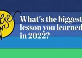 Here are some of the biggest lessons you learned in 2022: Pulse