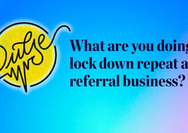 Here's what you're doing to lock down repeat and referral business