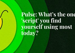 Here's the one 'script' you find yourself using most today