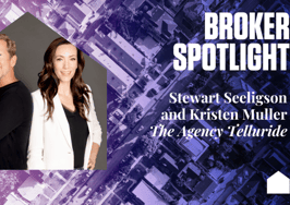 Broker Spotlight: Stewart Seeligson and Kristen Muller, The Agency Telluride