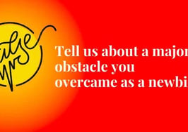 We asked about a major obstacle you overcame as a newbie: Pulse