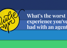 You told us about the worst experience you had with an agent