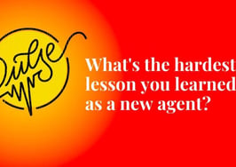 The hardest lessons you learned as new agents: Pulse