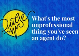 Here's the most unprofessional thing you've seen an agent do