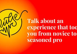Experiences that took you from novice to seasoned pro
