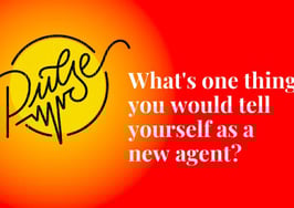 Here's one thing you would tell yourself as a new agent: Pulse