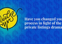 Yes, you've changed your process in light of the private listings drama