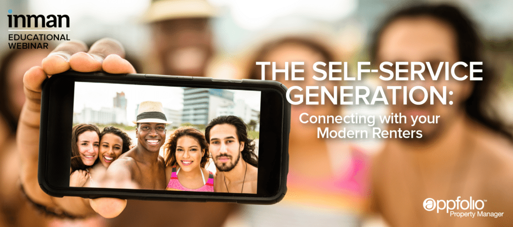 Inman Educational Webinar - The Self-Service Generation: Connecting with Your Modern Renters