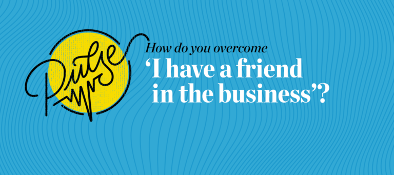 Pulse: 'I have a friend in the business,' 28 ways to respond