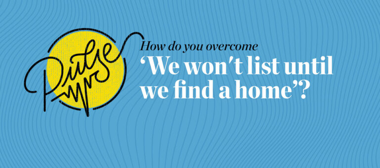 Pulse: How do you handle 'We won't list until we find a home'?