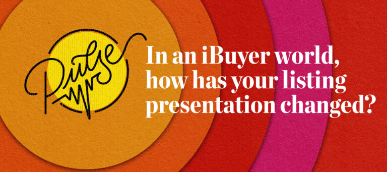Pulse: In an iBuyer world, how has your listing presentation changed?
