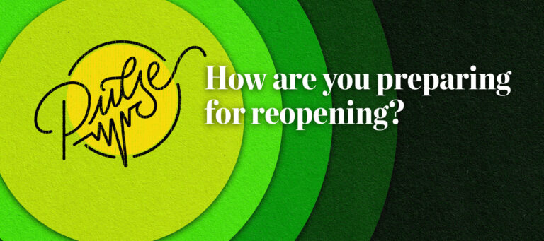Pulse: How our readers are preparing for reopening