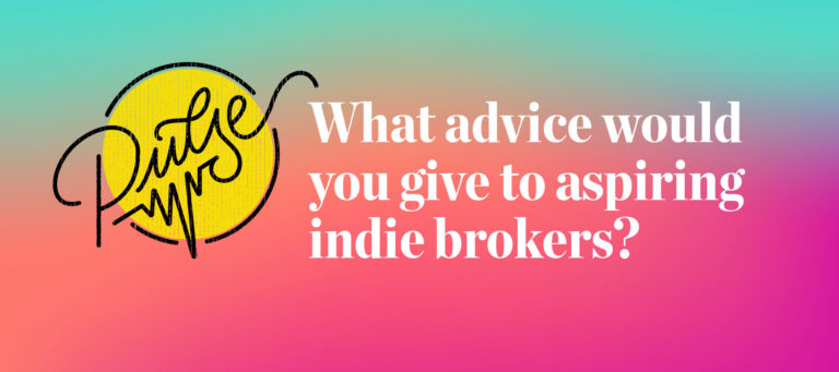 Pulse: What advice would you give to aspiring indie brokers?