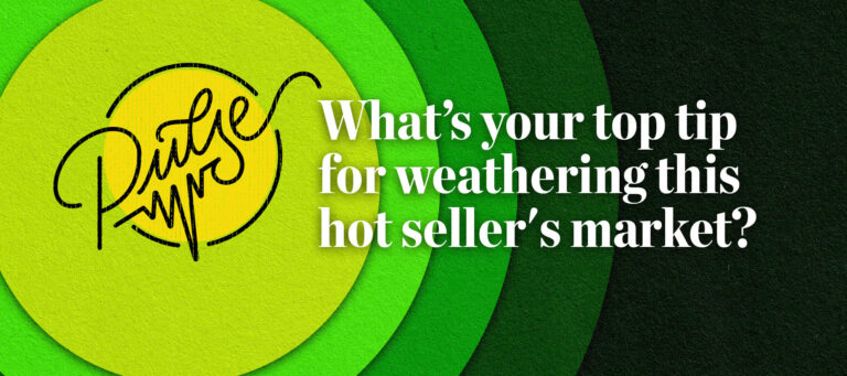 Pulse: Your top tips for weathering this hot seller's market