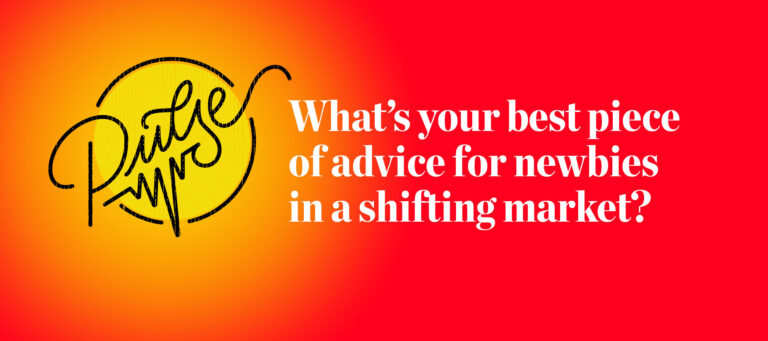 Pulse: Readers share advice for newbies in a shifting market