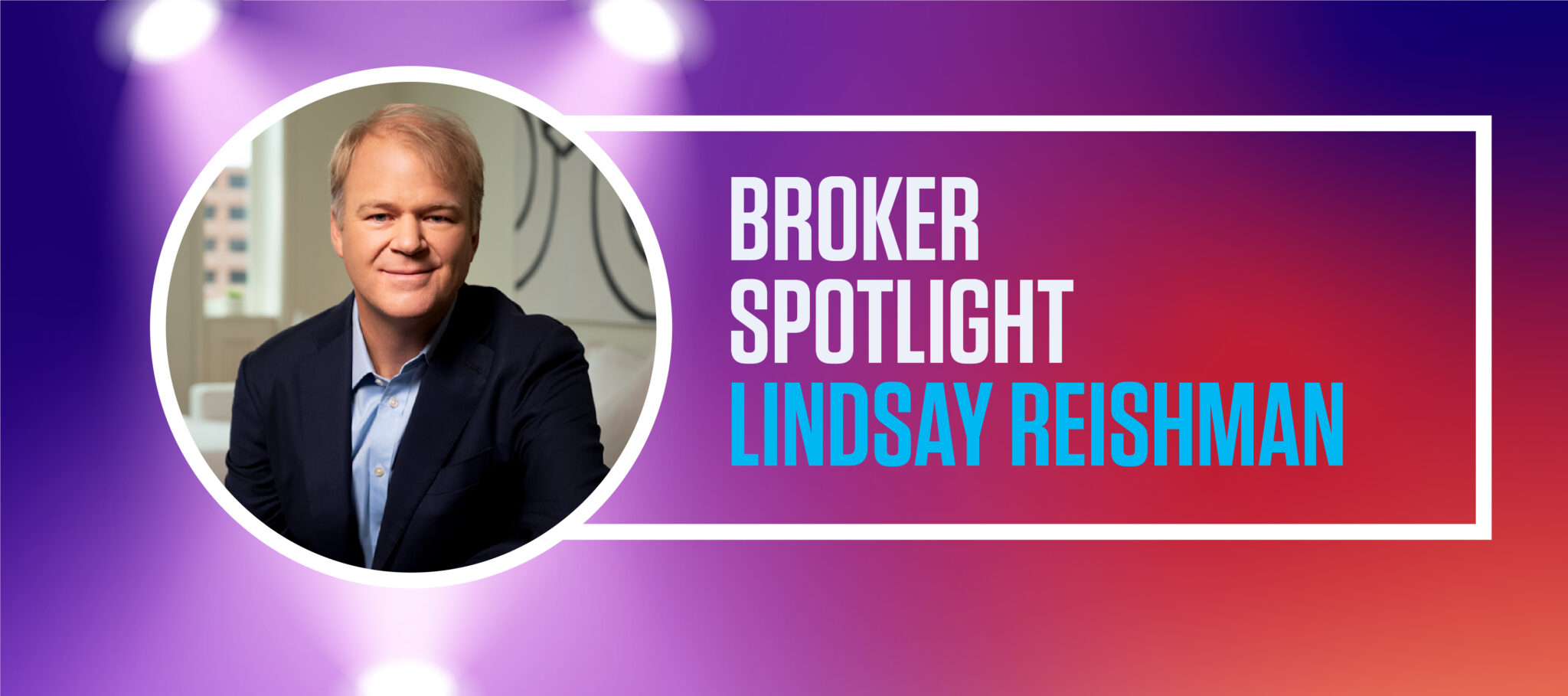 Broker Spotlight Lindsay Reishman, The Reishman Group and Pareto Inman