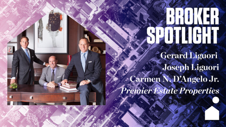 Broker Spotlight: Gerard Liguori, Joseph Liguori and Carmen N. D’Angelo Jr., Premier Estate Properties 