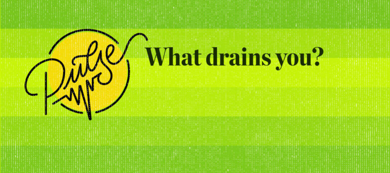 Pulse readers weigh in on what drains them