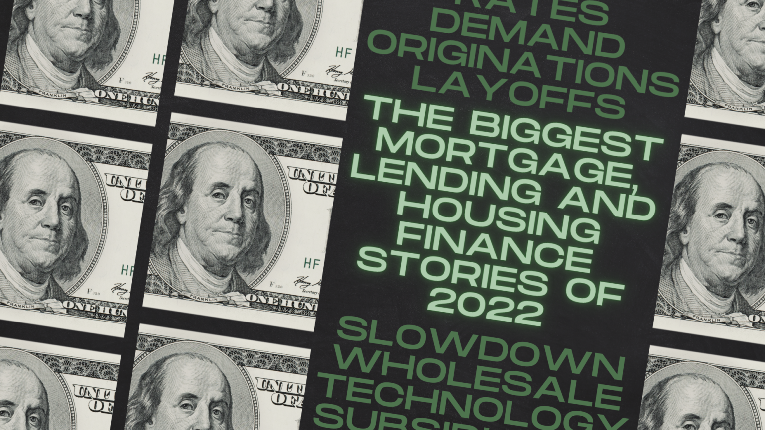The Biggest Mortgage, Lending And Housing Finance Stories Of 2022 Inman