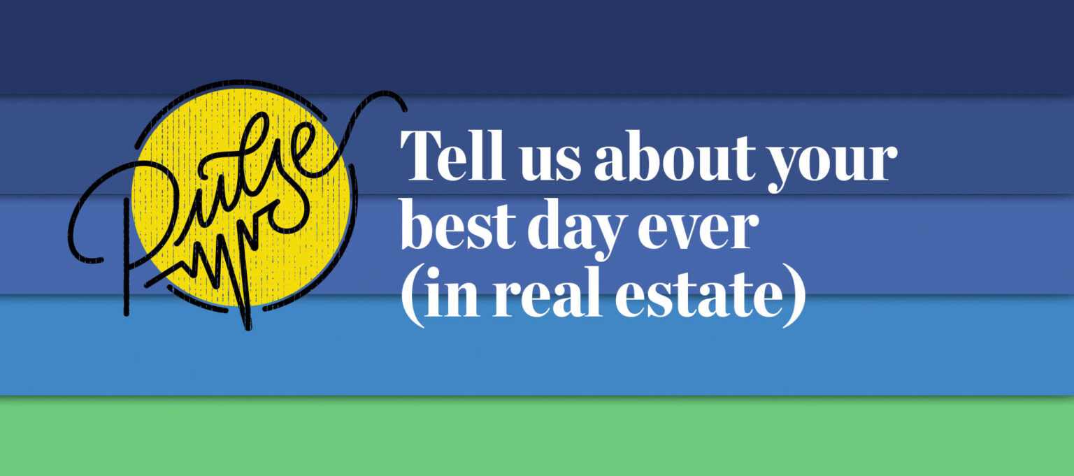 You Shared Your Best Day Ever (In Real Estate) Pulse Inman