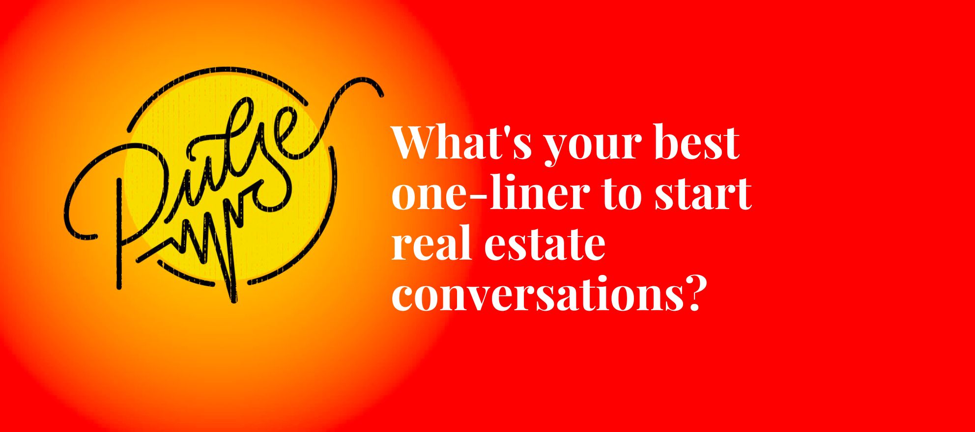 Here Are Your Best OneLiners For Real Estate Conversations Inman