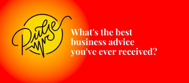 Here's the best business advice you've ever received: Pulse