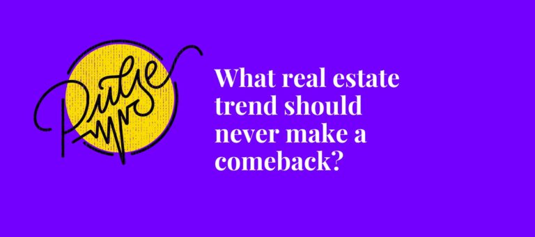 Here are the real estate trends that should never make a comeback