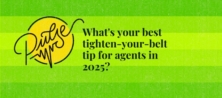 Here are your best tighten-your-belt tips for agents in 2025: Pulse