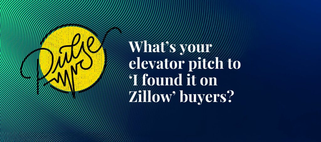Here's your elevator pitch to ‘I found it on Zillow’ buyers: Pulse
