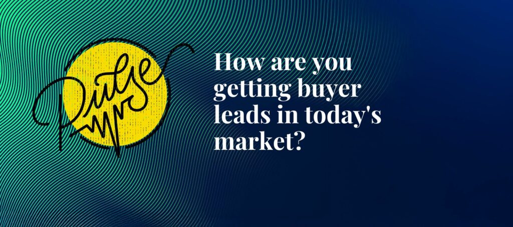 Here's where you're getting buyer leads in today's market